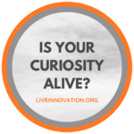 IS YOUR CURIOSITY ALIVE